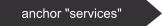 anchor "services"