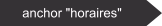 anchor "horaires"